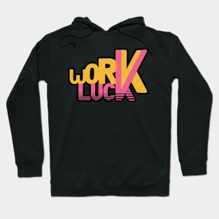 WORK LUCK Hoodie